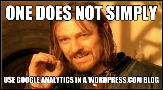 Meme image - One does not simply use Google Analytics in a WordPress.com blog